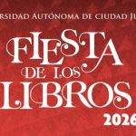 Regresa la Fiesta de los Libros 2026 a Ciudad Juárez